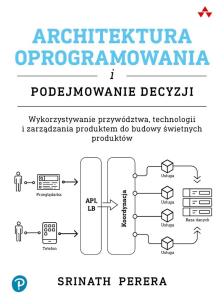 Architektura oprogramowania i podejmowanie decyzji. Autor: Srinath Perera. Multiszop.pl Okładka książki Architektura oprogramowania i podejmowanie decyzji