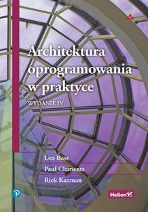 Architektura oprogramowania w praktyce. Wydanie IV. Autor: Bass Len, Clements Paul, Kazman Rick. Multiszop.pl Okładka książki Architektura oprogramowania w praktyce. Wydanie IV