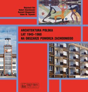 Okładka książki Architektura polska lat 1945–1960 na obszarze Pomorza Zachodniego
