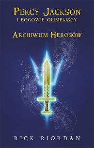Archiwum Herosów. Percy Jackson i bogowie olimpijscy wyd. 2024. Autor: Rick Riordan. Multiszop.pl Okładka książki Archiwum Herosów. Percy Jackson i bogowie olimpijscy wyd. 2024