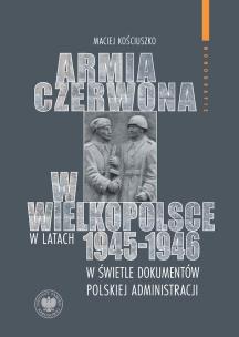 Okładka książki Armia Czerwona w Wielkopolsce w latach 1945-1946..