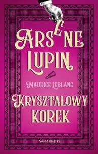Okładka książki Arsene Lupin. Kryształowy korek