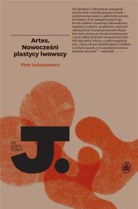 Artes. Nowocześni plastycy lwowscy w.2. Autor: Piotr Łukaszewicz. Multiszop.pl Okładka książki Artes. Nowocześni plastycy lwowscy w.2