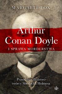 Arthur Conan Doyle i sprawa morderstwa - uszkodzone. Autor: Fox Margalit. Multiszop.pl Okładka książki Arthur Conan Doyle i sprawa morderstwa - uszkodzone