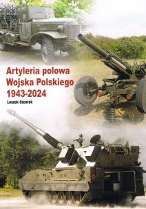 Okładka książki Artyleria polowa Wojska Polskiego 1943-2024