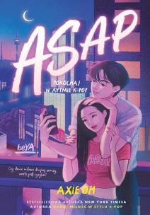 ASAP. Pokochaj w rytmie K-pop. Autor: Oh Axie. Multiszop.pl Okładka książki ASAP. Pokochaj w rytmie K-pop