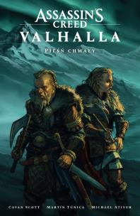 Assassin's Creed Valhalla. Pieśń chwały. Autor: Cavan Scott, Martn Tnica, Jacek Drewnowski. Multiszop.pl Okładka książki Assassin's Creed Valhalla. Pieśń chwały