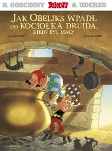 Asteriks. Jak Obeliks wpadł do kociołka druida... Autor: René Goscinny, Albert Uderzo, Marek Puszczewicz. Multiszop.pl Okładka książki Asteriks. Jak Obeliks wpadł do kociołka druida..