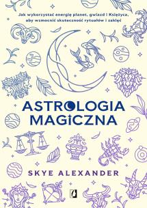 Astrologia magiczna. Autor: Alexander Skye. Multiszop.pl Okładka książki Astrologia magiczna