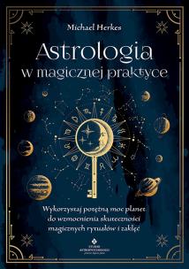 Astrologia w magicznej praktyce. Autor: Herkes Michael. Multiszop.pl Okładka książki Astrologia w magicznej praktyce