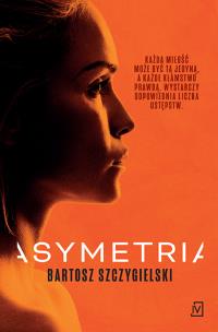 Asymetria. Alicja Mort. Tom 1. Autor: Bartosz Szczygielski. Multiszop.pl Okładka książki Asymetria. Alicja Mort. Tom 1