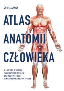 Atlas anatomii człowieka - uszkodzone. Autor: Jarmey Chris, Jerzy Malinowski (red.). Multiszop.pl Okładka książki Atlas anatomii człowieka - uszkodzone