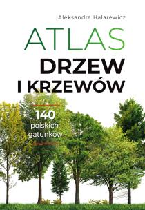 Atlas drzew i krzewów. Autor: Halarewicz Aleksandra. Multiszop.pl Okładka książki Atlas drzew i krzewów