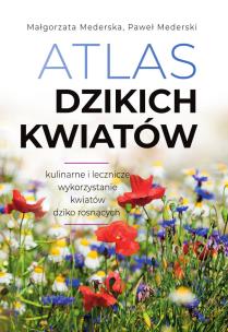 Atlas dzikich kwiatów. Autor: Mederska Małgorzata, Paweł Mederski. Multiszop.pl Okładka książki Atlas dzikich kwiatów
