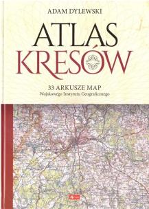 Atlas Kresów. Autor: Adam Dylewski. Multiszop.pl Okładka książki Atlas Kresów