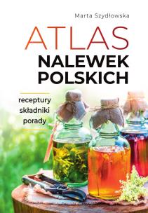 Atlas nalewek polskich. Autor: Marta Szydłowska. Multiszop.pl Okładka książki Atlas nalewek polskich