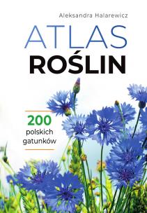 Atlas roślin. Autor: Halarewicz Aleksandra. Multiszop.pl Okładka książki Atlas roślin