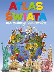 Atlas świata dla młodych odkrywców. Autor: Chilmon Eryk, Joanna Legan. Multiszop.pl Okładka książki Atlas świata dla młodych odkrywców