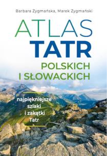Atlas Tatr polskich i słowackich. Autor: Barbara Zygmańska, Zygmański Marek. Multiszop.pl Okładka książki Atlas Tatr polskich i słowackich