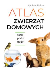 Atlas zwierząt domowych. Autor: Uglorz Manfred. Multiszop.pl Okładka książki Atlas zwierząt domowych
