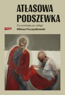 Okładka książki Atłasowa podszewka. Co nam zostaje po religii