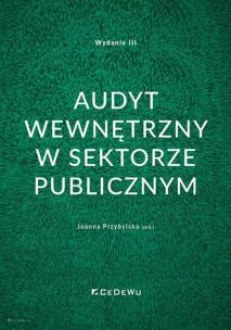 Audyt wewnętrzny w sektorze publicznym w.3. Autor: Joanna Przybylska (red.). Multiszop.pl Okładka książki Audyt wewnętrzny w sektorze publicznym w.3