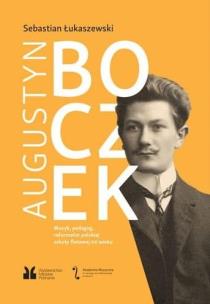 Augustyn Boczek. Muzyk, pedagog, reformator... Autor: Sebastian Łukaszewski. Multiszop.pl Okładka książki Augustyn Boczek. Muzyk, pedagog, reformator..