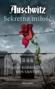 Auschwitz. Sekretna miłość. Autor: Jos Rodrigues dos Santos, Jakub Jankowski. Multiszop.pl Okładka książki Auschwitz. Sekretna miłość