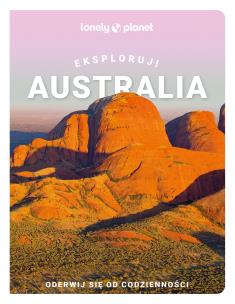 Australia. Eksploruj! Lonely Planet. Autor: Opracowanie zbiorowe. Multiszop.pl Okładka książki Australia. Eksploruj! Lonely Planet