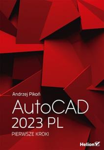AutoCAD 2023 PL. Pierwsze kroki. Autor: Pikoń Andrzej. Multiszop.pl Okładka książki AutoCAD 2023 PL. Pierwsze kroki