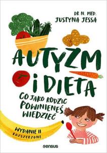 Autyzm i dieta. Co jako rodzic powinieneś wiedzieć wyd. 2. Autor: Jessa Justyna. Multiszop.pl Okładka książki Autyzm i dieta. Co jako rodzic powinieneś wiedzieć wyd. 2