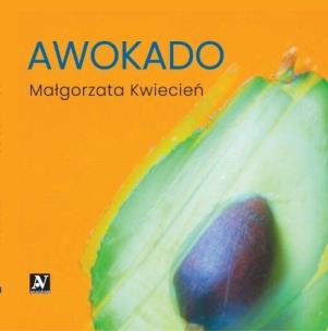 Awokado. Autor: Kwiecień Małgorzata. Multiszop.pl Okładka książki Awokado