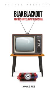 Okładka książki B jak Blackout Powieść obyczajowo-telewizyjna