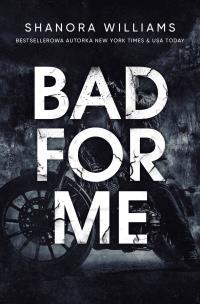 Bad for me. Autor: Williams Shanora. Multiszop.pl Okładka książki Bad for me