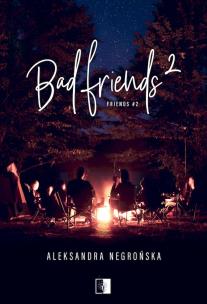 Bad Friends. Tom 2. Autor: Aleksandra Negrońska. Multiszop.pl Okładka książki Bad Friends. Tom 2