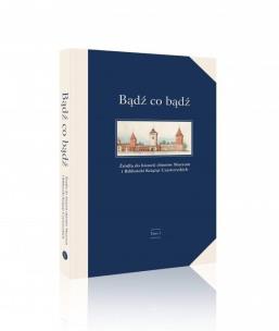 Okładka książki Bądź co bądź. Źródła do historii zbiorów