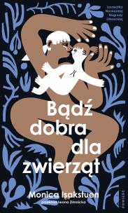 Bądź dobra dla zwierząt. Autor: Monica Isakstuen. Multiszop.pl Okładka książki Bądź dobra dla zwierząt