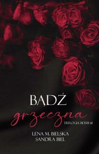 Bądź grzeczna. Trylogia BDSM. Tom 1. Autor: Lena M. Bielska, Sandra Bielmeier. Multiszop.pl Okładka książki Bądź grzeczna. Trylogia BDSM. Tom 1