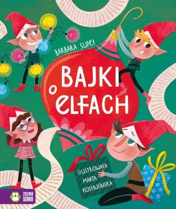 Bajki o elfach. Autor: Supeł Barbara. Multiszop.pl Okładka książki Bajki o elfach