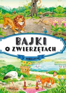 Bajki o zwierzętach z morałem. Autor: Opracowanie zbiorowe. Multiszop.pl Okładka książki Bajki o zwierzętach z morałem