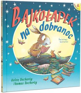 Bajkołapek na dobranoc. Autor: Docherty Helen. Multiszop.pl Okładka książki Bajkołapek na dobranoc