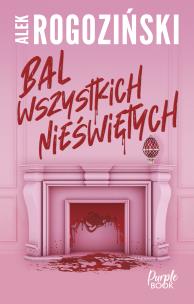 Bal wszystkich nieświętych. Autor: Alek Rogoziński. Multiszop.pl Okładka książki Bal wszystkich nieświętych