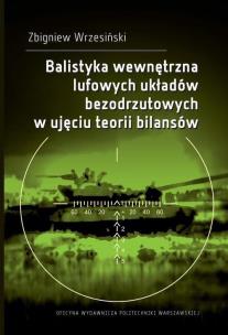 Balistyka wewnętrzna lufowych układów... Autor: Wrzesiński Zbigniew. Multiszop.pl Okładka książki Balistyka wewnętrzna lufowych układów..