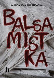 Balsamistka - uszkodzone. Autor: Adaszewska Magdalena. Multiszop.pl Okładka książki Balsamistka - uszkodzone