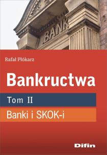 Bankructwa T.2 Banki i SKOK-i. Autor: Płókarz Rafał. Multiszop.pl Okładka książki Bankructwa T.2 Banki i SKOK-i