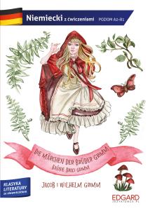Okładka książki Baśnie Braci Grimm. Die Märchen der Brüder Grimm. Adaptacja klasyki z ćwiczeniami do nauki języka niemieckiego