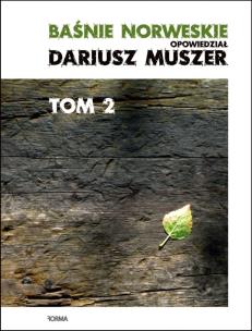 Baśnie norweskie. Tom 2. Autor: Muszer Dariusz. Multiszop.pl Okładka książki Baśnie norweskie. Tom 2