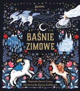 Baśnie zimowe. Autor: Dawn Casey. Multiszop.pl Okładka książki Baśnie zimowe