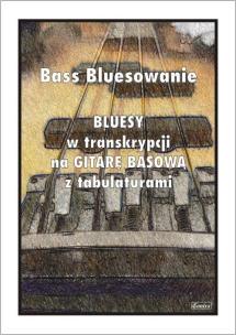 Bass Bluesowanie - Bluesy w tranksrypcji na gitarę. Autor: Mazur Paweł. Multiszop.pl Okładka książki Bass Bluesowanie - Bluesy w tranksrypcji na gitarę