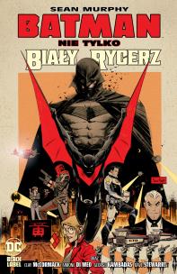 Batman. Nie tylko Biały Rycerz. Autor: Murphy Sean, Jacek Żuławnik. Multiszop.pl Okładka książki Batman. Nie tylko Biały Rycerz